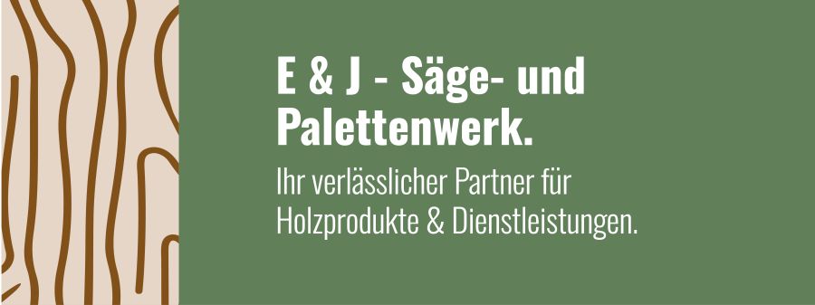 E&J - Ihr Säge- und Palettenwerk | Kaltennordheim
